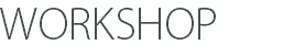 WORKSHOP