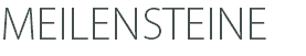 MEILENSTEINE